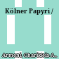 Kölner Papyri /