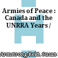 Armies of Peace : : Canada and the UNRRA Years /