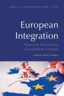 European Integration : : Historical Trajectories, Geopolitical Contexts /