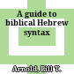 A guide to biblical Hebrew syntax