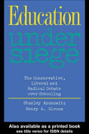 Education under siege : the conservative, liberal, and radical debate over schooling /
