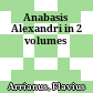 Anabasis Alexandri : in 2 volumes