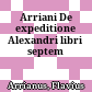 Arriani De expeditione Alexandri libri septem