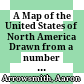 A Map of the United States of North America : Drawn from a number of Critical Researches