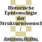 Historische Epistemologie der Strukturwissenschaften /