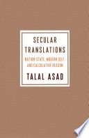 Secular Translations : : Nation-State, Modern Self, and Calculative Reason /
