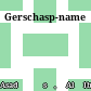 Gerschasp-name