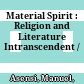 Material Spirit : : Religion and Literature Intranscendent /