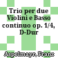 Trio per due Violini e Basso continuo op. 1/4, D-Dur