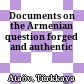Documents on the Armenian question : forged and authentic