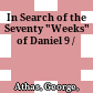 In Search of the Seventy "Weeks" of Daniel 9 /