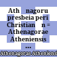 Athēnagoru presbeia peri Christianōn : = Athenagorae Atheniensis philosophi Christiani supplicatio pro Christianis