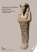 Statuettes Funéraires égyptiennes du Département des Monnaies, Médailles et Antiques