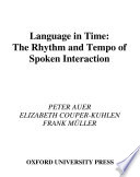 Language in time : the rhythm and tempo of spoken interaction /