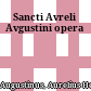 Sancti Avreli Avgustini opera