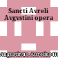 Sancti Avreli Avgvstini opera