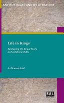 Life in Kings : : reshaping the royal story in the Hebrew Bible /