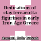 Dedications of clay : terracotta figurines in early Iron Age Greece