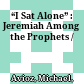 “I Sat Alone” : : Jeremiah Among the Prophets /