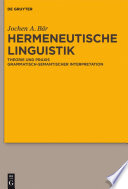Hermeneutische Linguistik : : Theorie und Praxis grammatisch-semantischer Interpretation /