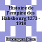 Histoire de l'empire des Habsbourg : 1273 - 1918