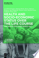 Health and socio-economic status over the life course : : First results from SHARE Waves 6 and 7 /
