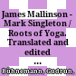 James Mallinson - Mark Singleton / Roots of Yoga. Translated and edited with an introduction. [Penguin Classics]. [London:] Penguin Books, 2017. xl + 540p. £ 10,99 (ISBN 978-0-25304-5)