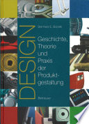 Design : : Geschichte, Theorie und Praxis der Produktgestaltung /