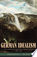 German Idealism : : The Struggle against Subjectivism, 1781-1801 /