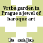 Vrtba garden in Prague : a jewel of baroque art