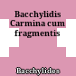 Bacchylidis Carmina : cum fragmentis