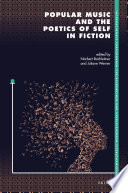 Popular music and the poetics of self in fiction /