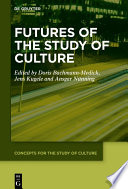 Futures of the Study of Culture : : Interdisciplinary Perspectives, Global Challenges /