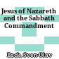 Jesus of Nazareth and the Sabbath Commandment