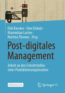 Post-digitales Management : Arbeit an den Schnittstellen einer Produktionsorganisation /