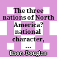 The three nations of North America? : national character, regional culture, and the values of Canadians and Americans
