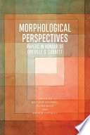 Morphological Perspectives : : Papers in Honour of Greville G. Corbett /