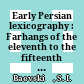 Early Persian lexicography : : Farhangs of the eleventh to the fifteenth centuries /