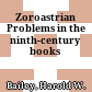 Zoroastrian Problems in the ninth-century books