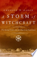 A storm of witchcraft : : the Salem trials and the American experience /