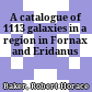 A catalogue of 1113 galaxies in a region in Fornax and Eridanus