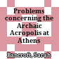 Problems concerning the Archaic Acropolis at Athens