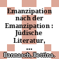 Emanzipation nach der Emanzipation : : Jüdische Literatur, Philosophie und Geschichte um 1900.