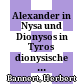 Alexander in Nysa und Dionysos in Tyros : dionysische Freude und kultische Besinnlichkeit