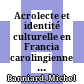 Acrolecte et identité culturelle en Francia carolingienne (VIIIe-IXe) s.