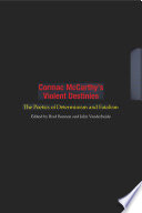 Cormac McCarthy's violent destinies : : the poetics of determinism and fatalism /