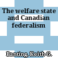 The welfare state and Canadian federalism