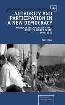 Authority and participation in a new democracy : : political struggles in Mapai, Israel's ruling party, 1948-1953 /