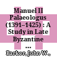 Manuel II Palaeologus (1391–1425) : : A Study in Late Byzantine Statesmanship /