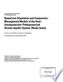 Numerical-simulation and conjunctive-management models of the Hunt-Annaquatucket-Pettaquamscutt Stream-Aquifer System, Rhode Island
